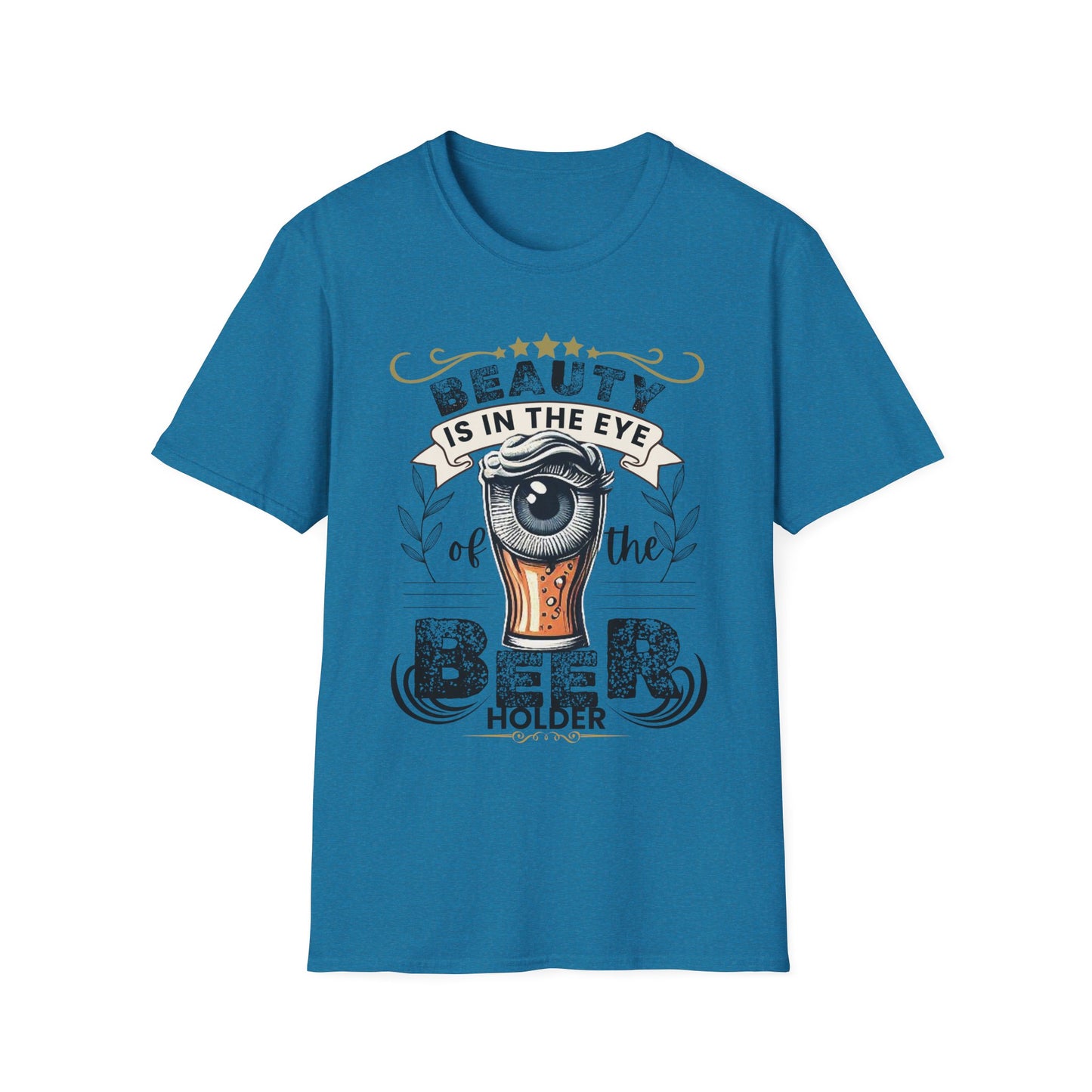 Beauty is in the eye of the Beer Holder Unisex Softstyle T-Shirt