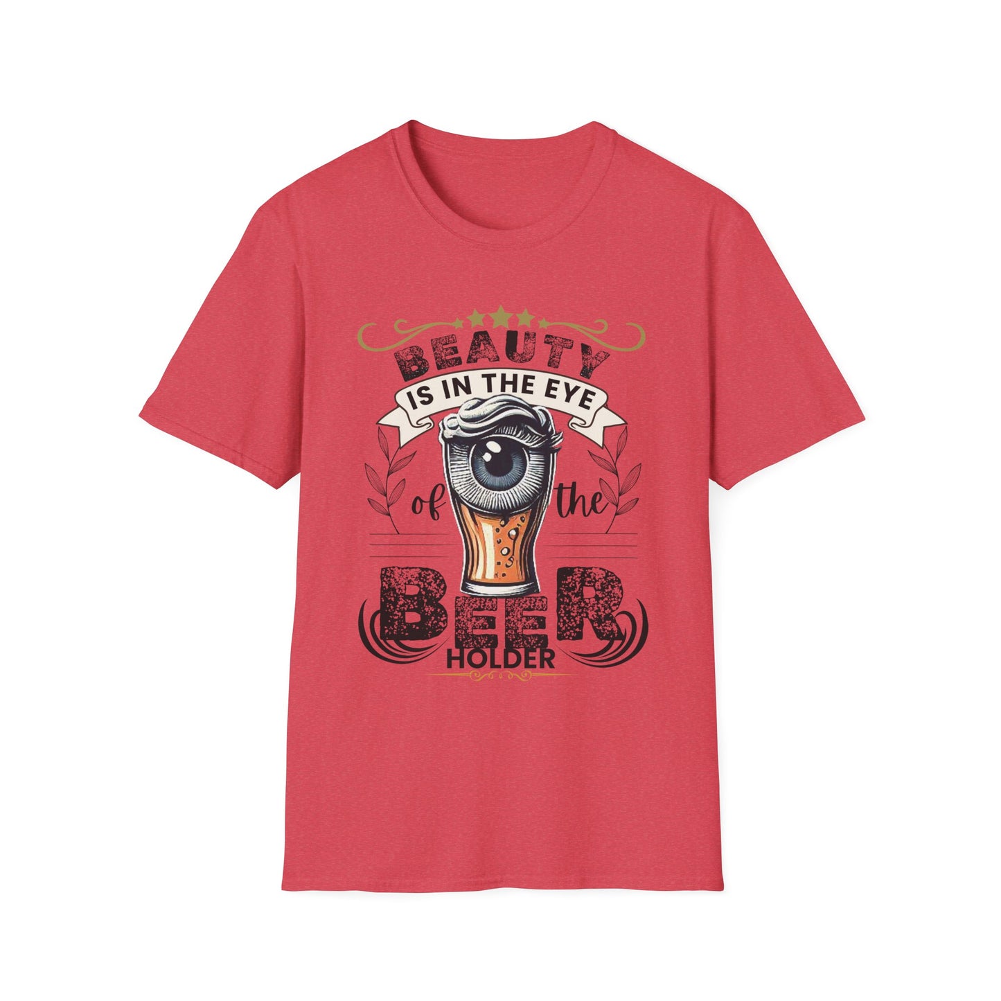 Beauty is in the eye of the Beer Holder Unisex Softstyle T-Shirt