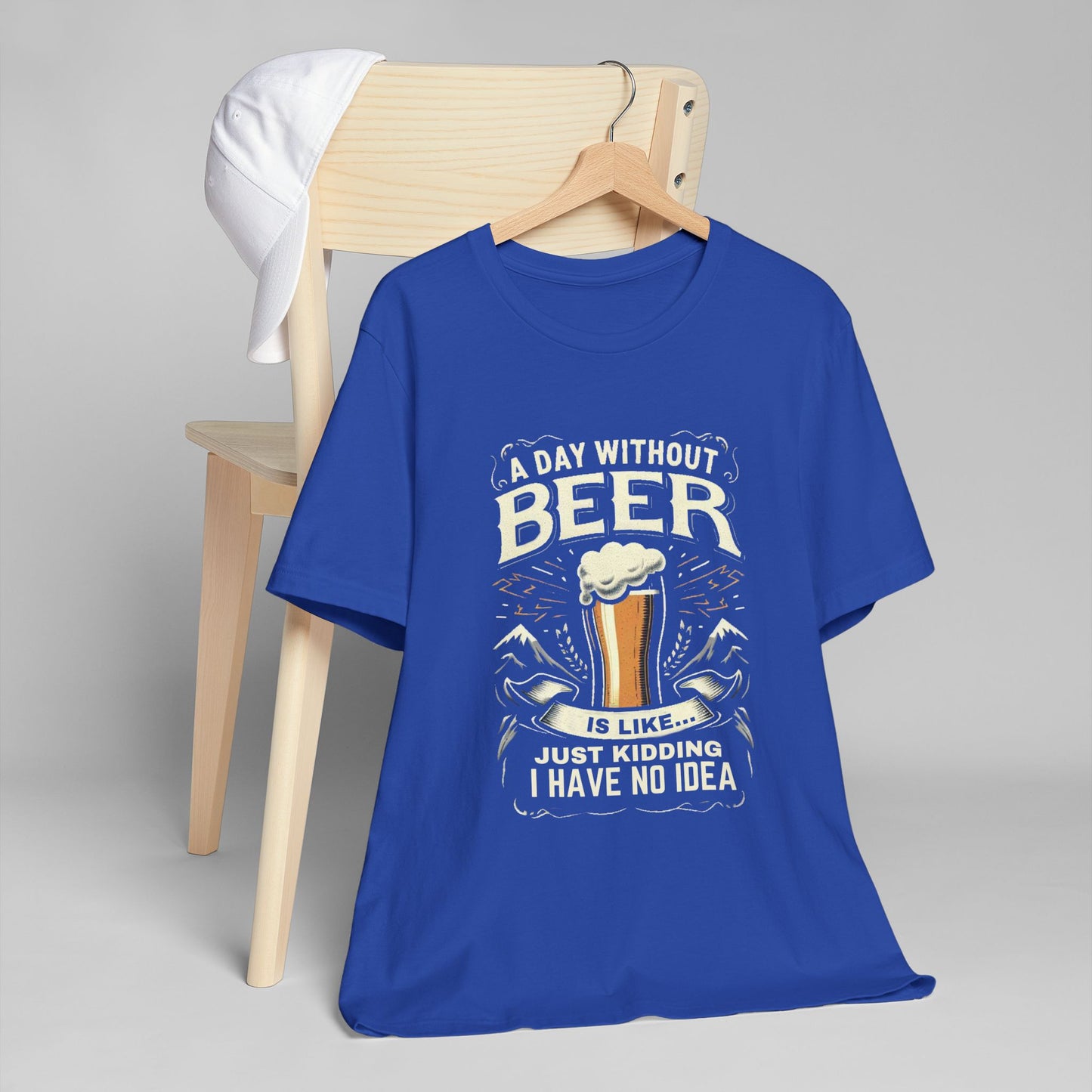 A Day without Beer is like... Unisex Jersey T-Shirt