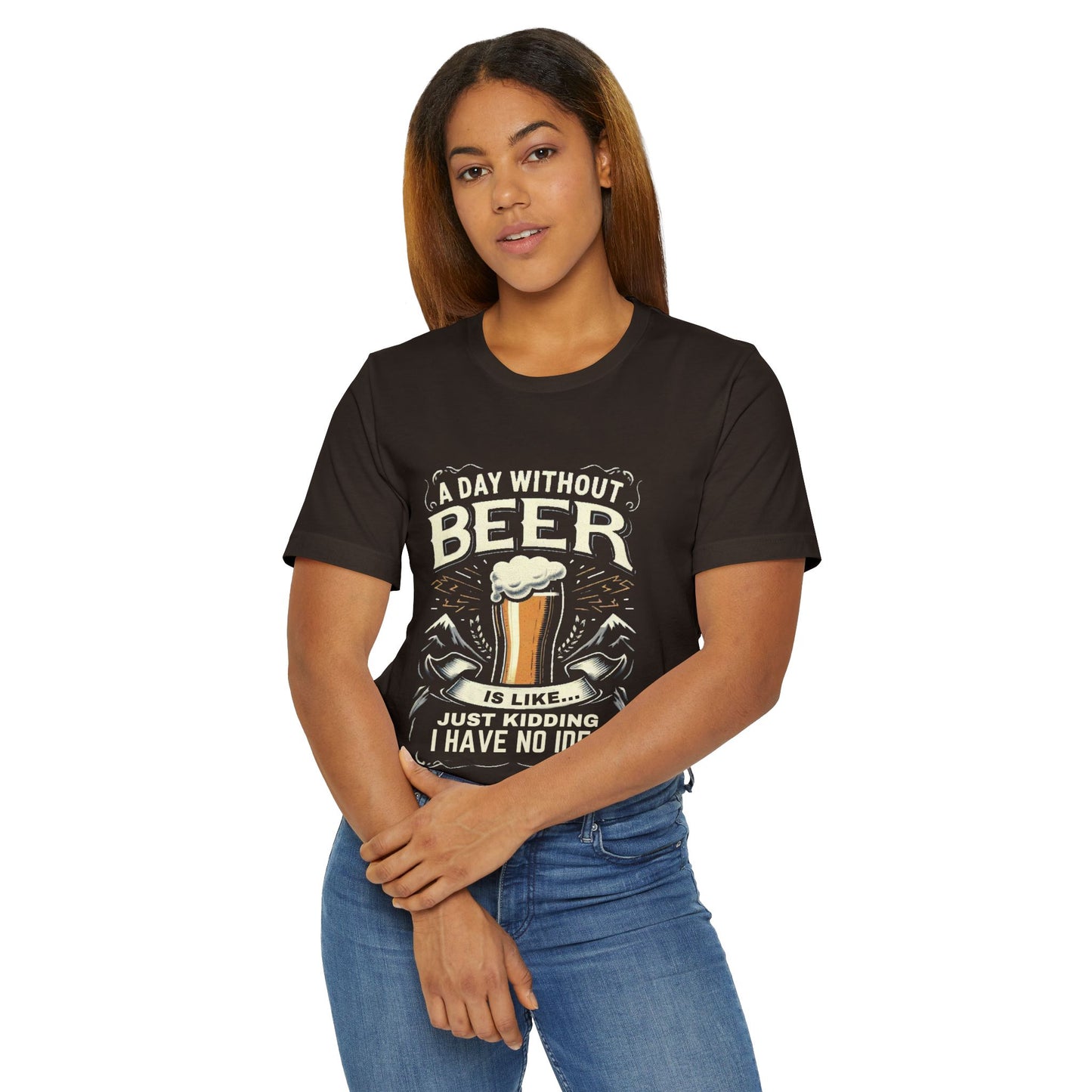 A Day without Beer is like... Unisex Jersey T-Shirt