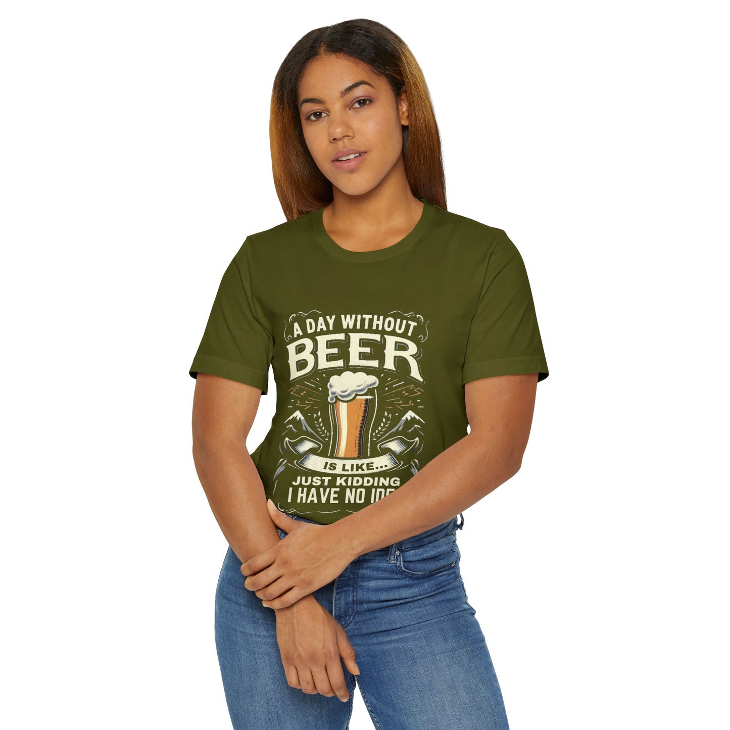 A Day without Beer is like... Unisex Jersey T-Shirt