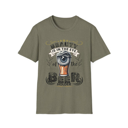 Beauty is in the eye of the Beer Holder Unisex Softstyle T-Shirt
