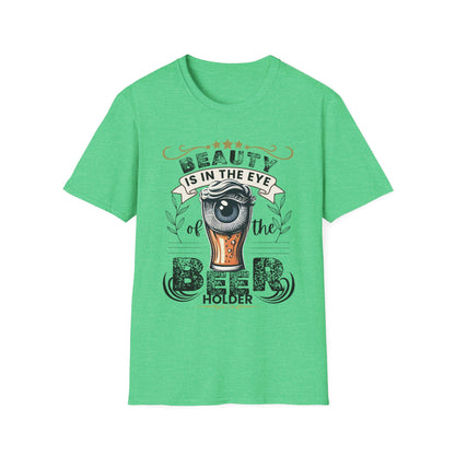 Beauty is in the eye of the Beer Holder Unisex Softstyle T-Shirt