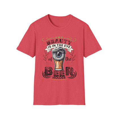 Beauty is in the eye of the Beer Holder Unisex Softstyle T-Shirt