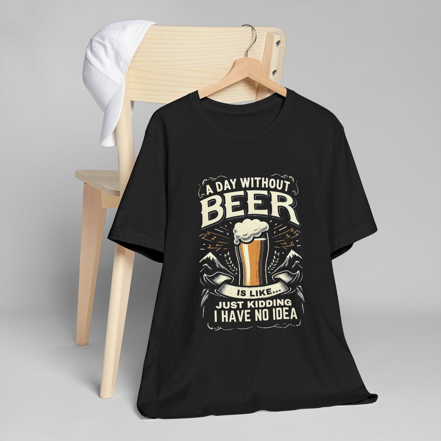 A Day without Beer is like... Unisex Jersey T-Shirt