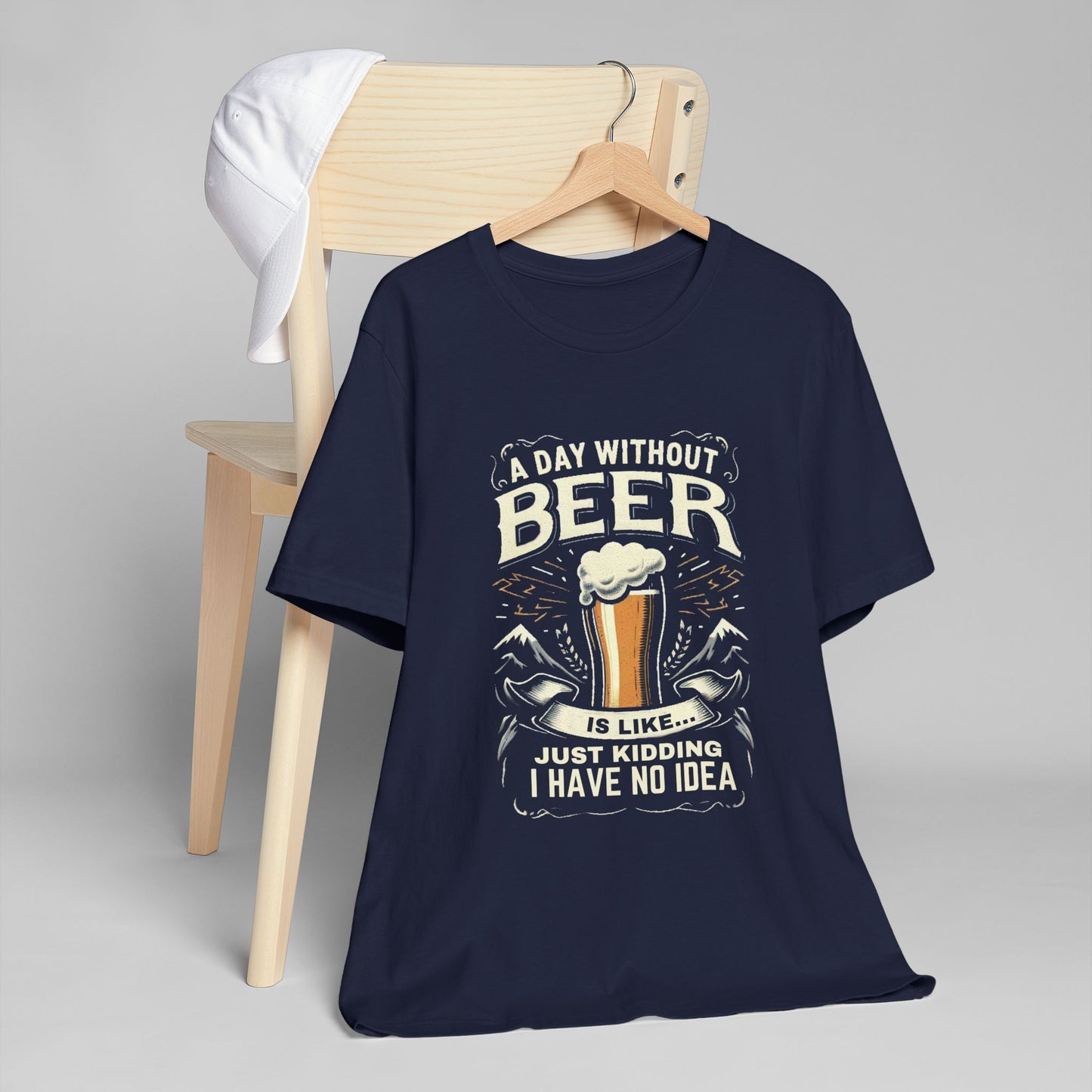 A Day without Beer is like... Unisex Jersey T-Shirt
